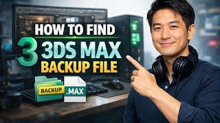 How to FIND 3DS MAX BACKUP FILE (Step by Step)