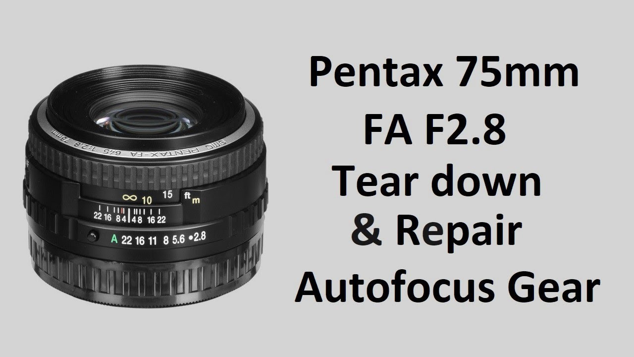 Pentax 75mm F/2.8 FA 645 Lens Tear Down & Repair - Autofocus Gear repair