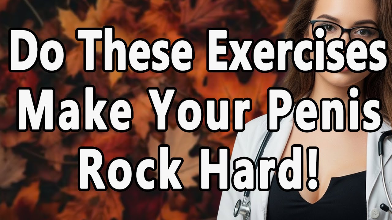 Urologist Do These 5 Exercises For Rock Hard Erections If You Are Over 