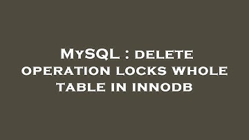 MySQL : delete operation locks whole table in innodb