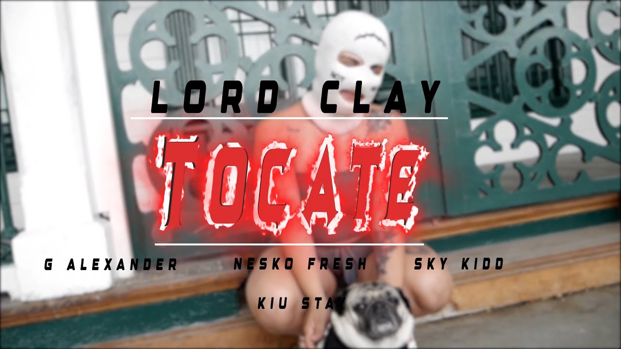 Lord Clay - TOCATE Ft G Alexander, RelaxBoys, kiu Stay ( Videoclip