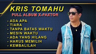 KRIS TOMAHU FULL ALBUM || X-FAKTOR INDONESIA