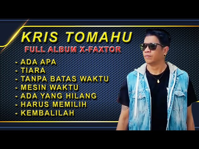 KRIS TOMAHU FULL ALBUM || X-FAKTOR INDONESIA class=