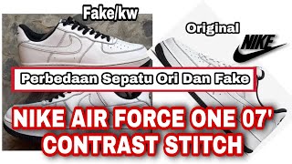 Perbedaan Nike Air Force One 07' Contrast Stitch ORI dan Fake