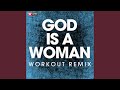 God Is a Woman (Workout Remix)