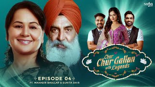 EP 4 - Chur Chur Gallan With Legends | Mahabir Bhullar, Sunita Dhir | Jannat Z | Dilraj G | JaswantS