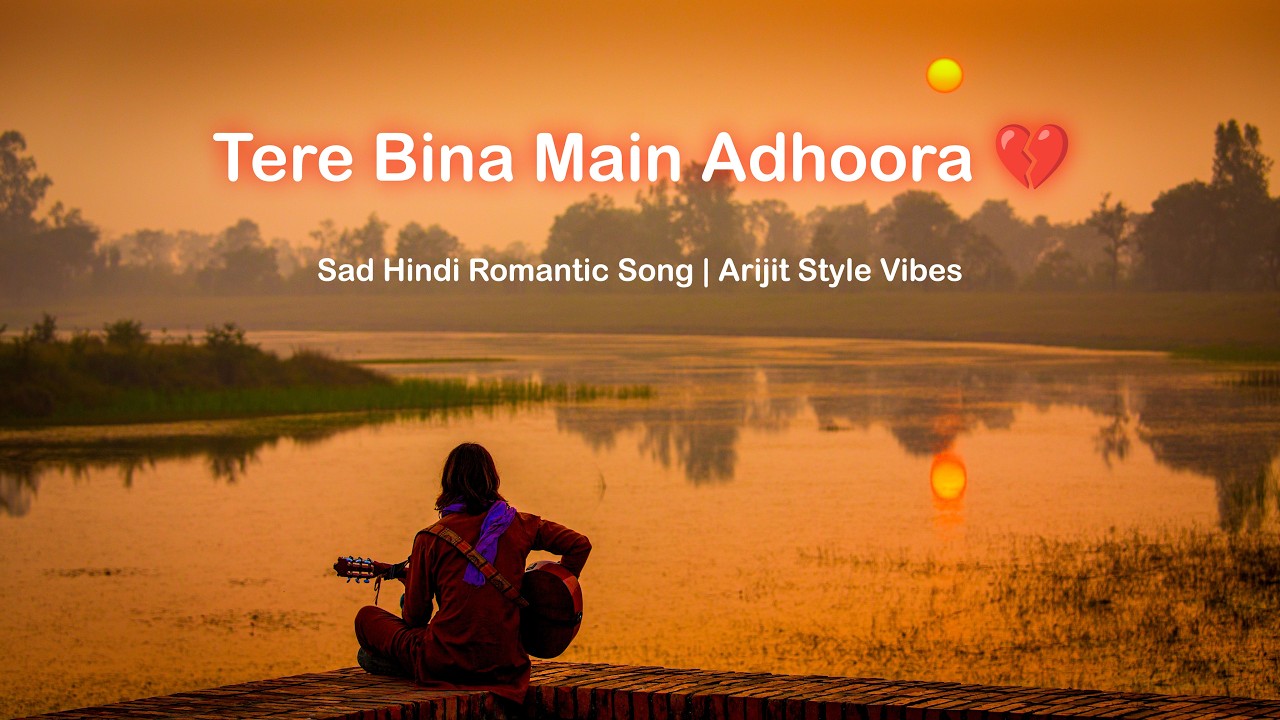 Tere Bina Main Adhoora 💔 | Emotional Hindi Love Song | Heartbreak Ballad | Original