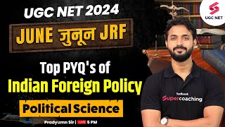UGC NET Political Science Classes | Indian Foreign Policy PYQ Part-1 | UGC NET 2024 | Pradyumn Sir