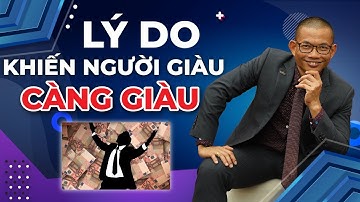 5 lý do người giàu ngày càng giàu và người nghèo ngày càng nghèo | Phạm Thành Long