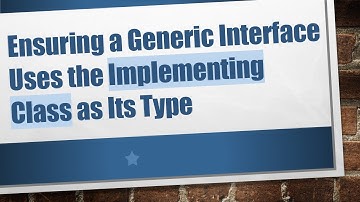 Ensuring a Generic Interface Uses the Implementing Class as Its Type