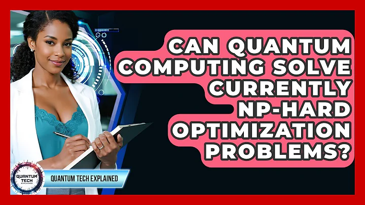 Can Quantum Computing Solve Currently NP-hard Optimization Problems? - Quantum Tech Explained