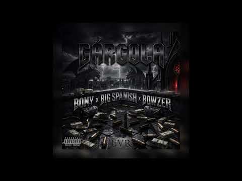 BONY X BigSpanish X Bowzer - GARGOLA
