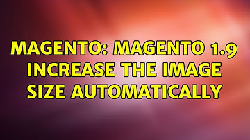 Magento: Magento 1.9 Increase the image size automatically (2 Solutions!!)