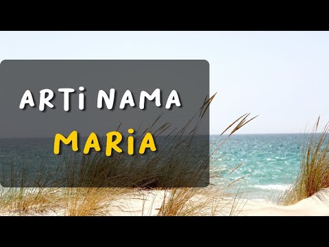 Nebak Sifat dan Karakter Nama Maria !