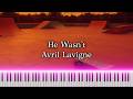 He Wasn't - Avril Lavigne [Piano]