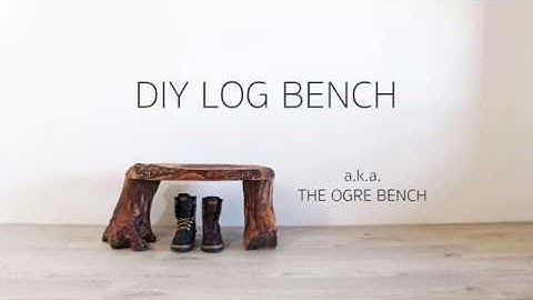 DIY Log Bench a.k.a. The Ogre Bench