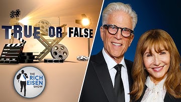 Celebrity True or False: Ted Danson & Mary Steenburgen on Elf, Cheers & More | The Rich Eisen Show