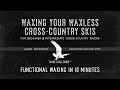 Waxing Your Waxless Cross-Country Skis: Functional Waxing in 10 Minutes