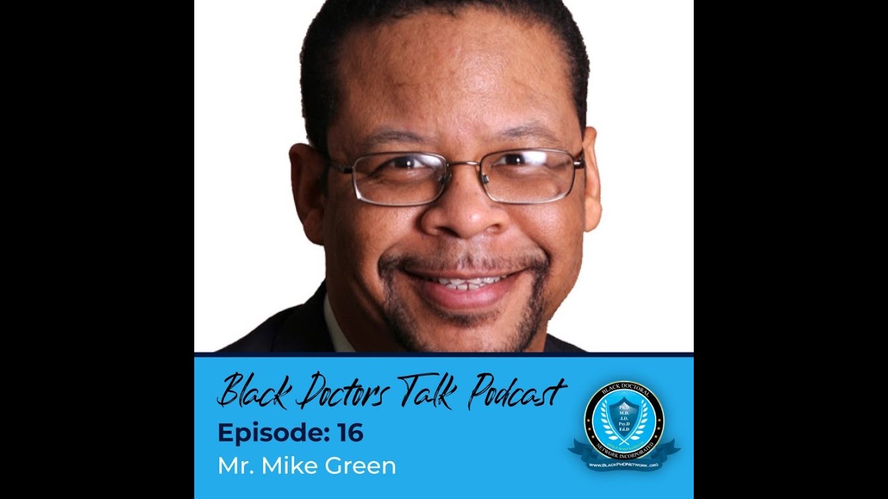 Black Doctors Talk Podcast Ep16 Mr. Mike Green Racial Equity and