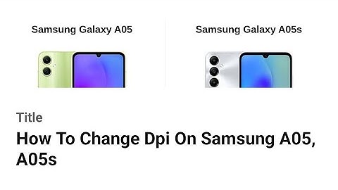 How To Change Dpi On Samsung A05, A05s