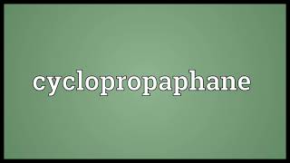 Cyclopropaphane Meaning