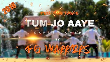 Tum Jo Aaye Zindagi Mein | Dance Cover | FG Warriors 2018