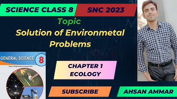 8th Class General Science Chapter 1- Solution of  Environmental Problems- Class 8 Science New Book