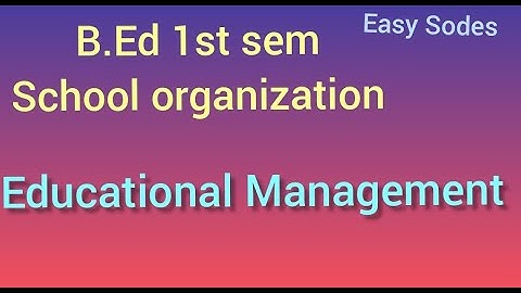 B.Ed 1st sem//school organization//Educational Management