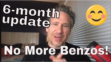 How I got OFF BENZOS | 6-Month Update VIDEO
