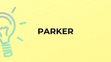 O que significa Parker em inglês?