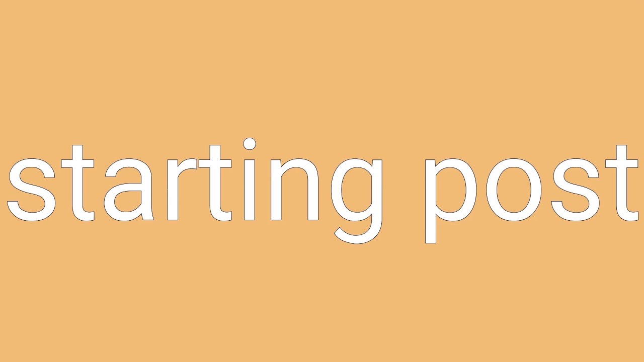 Starting Post Definition & Meaning - YouTube