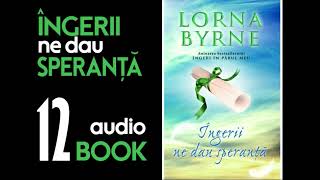 Ingerii ne dau speranta - LORNA BYRNE - Capitolul 12 | Audiobook - Carte Audio