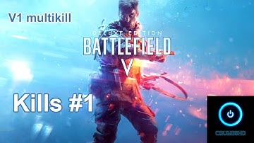 Battlefield V Kills  #1  V1 multikill