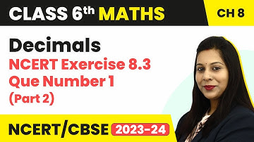 Decimals - NCERT Exercise 8.3 : Question 1 (Part 2) | Class 6 Maths