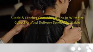 Suede Leather Coat Alterations In Wiltshire Collection And Delivery Service Available