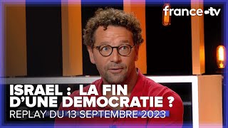 Israël va-t-il devenir un état anti-démocratique ? - C Ce soir du 13 septembre 2023