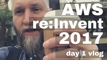 AWS re:Invent 2017 - Day 1 vlog