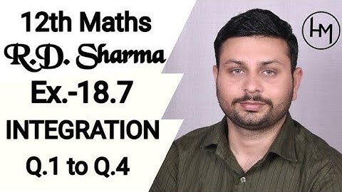 RD Sharma Integration l Ex.-18.7 Q.1 to Q.4 l Solutions of chapter 18 class12 maths By Himanshu Sir
