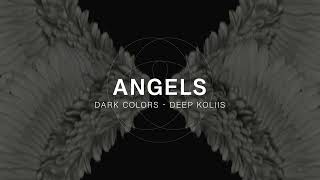 Dark Colors, Deep Koliis - Angels Resimi