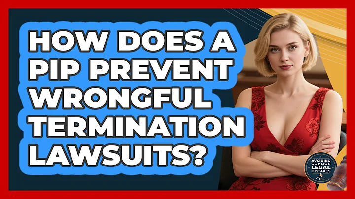 How Does A PIP Prevent Wrongful Termination Lawsuits? - Avoiding Common Legal Mistakes