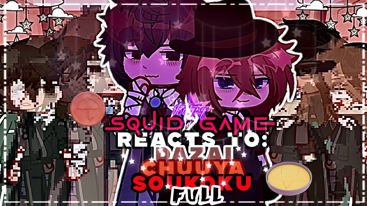 •Squid Game reacts to: Dazai, Chuuya, Soukoku | FULL || Squid Game 🦑 || BSD || Gacha reaction video•