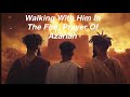 Walking With Him In The Fire, Prayer Of Azariah