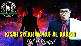 Kisah Syekh Maruf Al Karkhi  Ust H Kamal