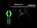 Dickheadz - Suck My Dick(DJ Paul Park ID Remix )