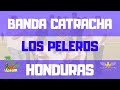 BANDA CATRACHA LOS PELEROS
