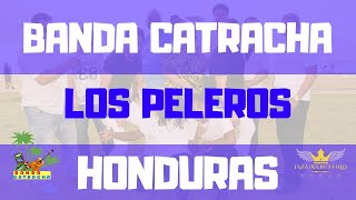 BANDA CATRACHA🇭🇳 LOS PELEROS🎵🎶