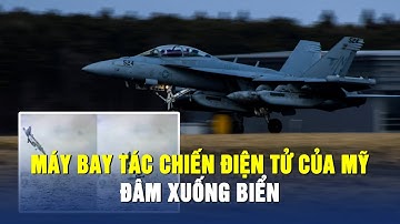 Máy bay tác chiến điện tử EA-18G của Mỹ đâm xuống biển