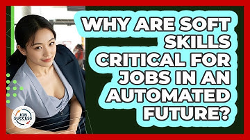 Why Are Soft Skills Critical For Jobs In An Automated Future? - Job Success Network