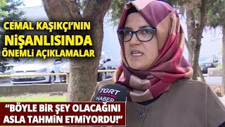 Cemal Kaşıkçı’nın Nişanlısı Hatice Cengiz: "Türk Hükümetine Güveniyorum"