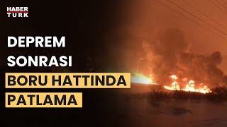 #Hatay'da boru hattı patladı! İşte o görüntüler